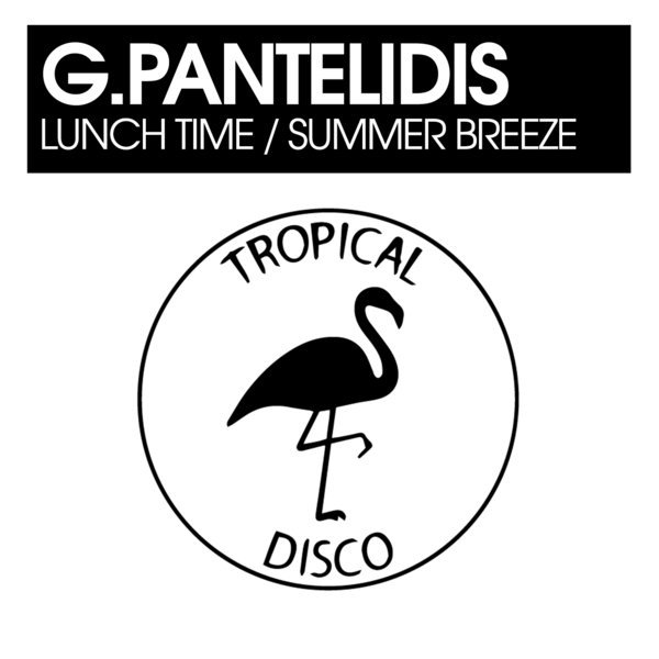 G.Pantelidis - Lunch Time / Summer Breeze / Tropical Disco Records