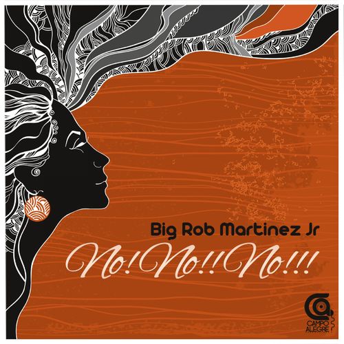 Big Rob Martinez jr - No! No!! No!!! / Campo Alegre Productions