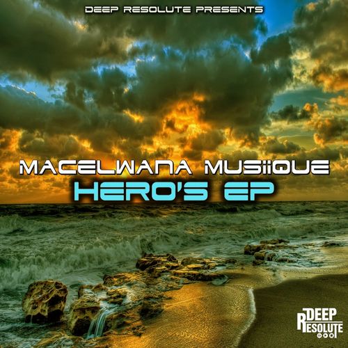 Macelwana Musiique - Hero's / Deep Resolute (PTY) LTD