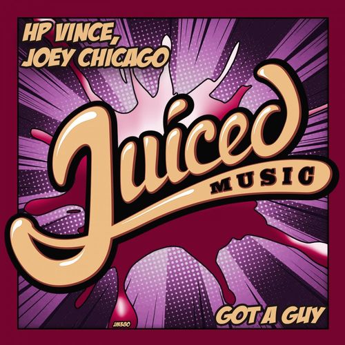 HP Vince & Joey Chicago - Got A Guy / Juiced Music