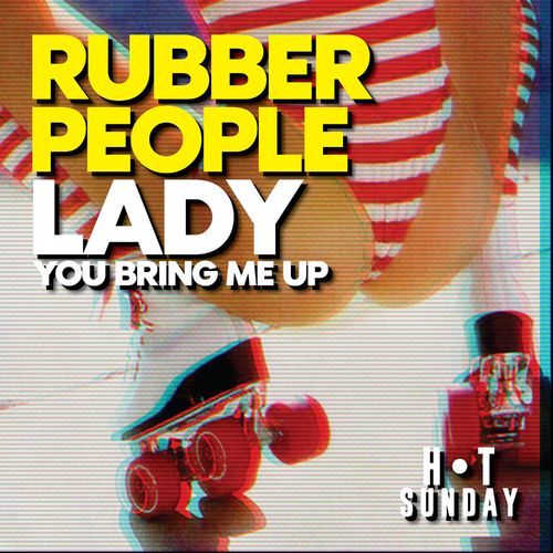 Rubber People - Lady (You Bring Me Up) / Hot Sunday Records