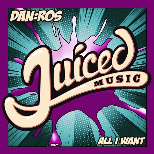 DAN:ROS - All I Want / Juiced Music