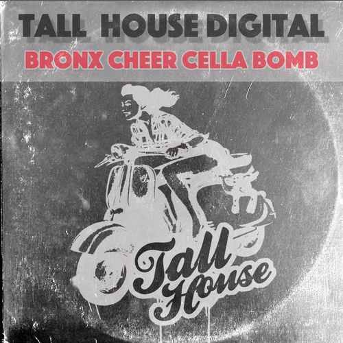 Bronx Cheer - Cella Bomb / Tall House Digital