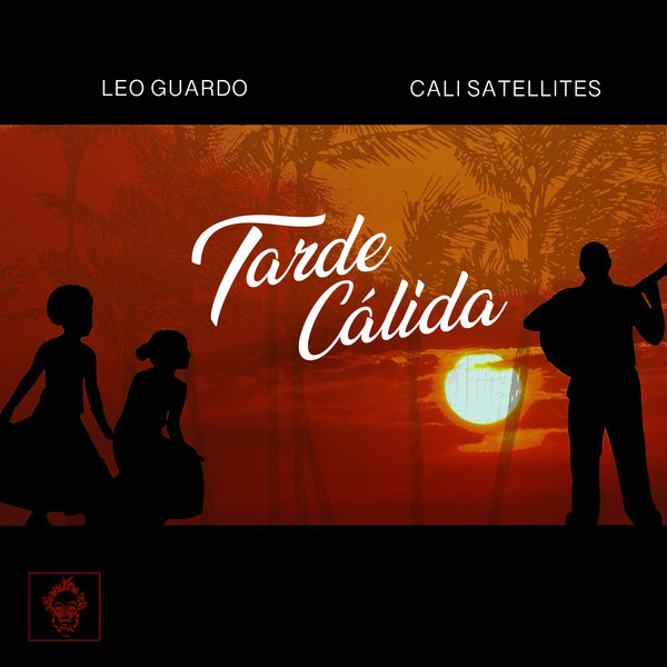 Leo Guardo & Cali Satellites - Tarde Calida / Merecumbe Recordings