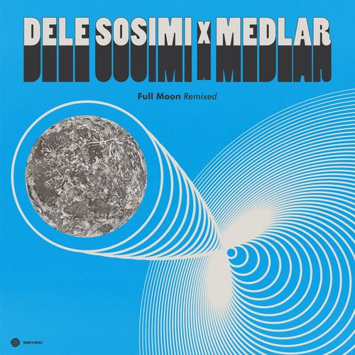 Dele Sosimi X Medlar - Full Moon Remixed / Wah Wah 45s