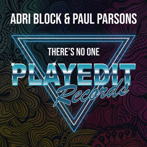 Adri Block & Paul Parsons - There's No One / PLAYEDiT Records