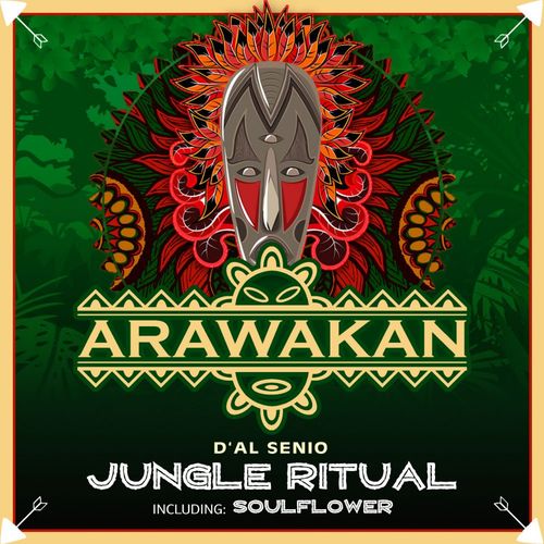 D'AL SENIO - Jungle Ritual / Arawakan