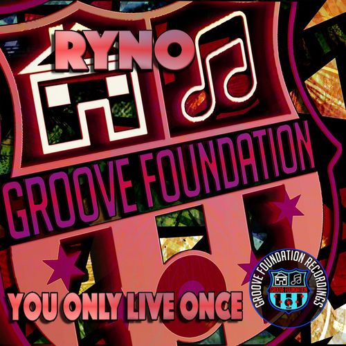 Ryno - You Only Live Once / Groove Foundation Recordings