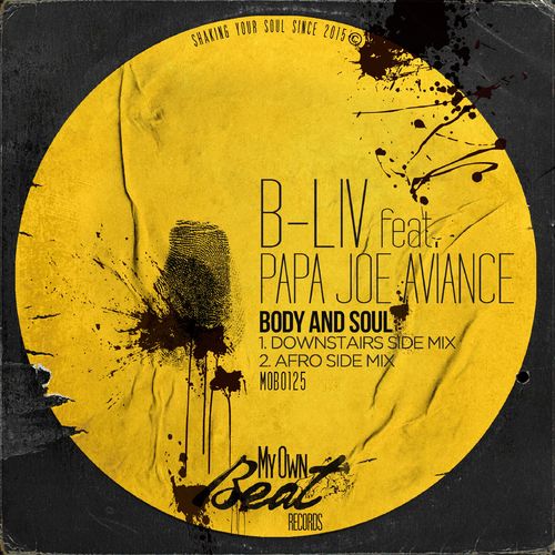 B-Liv ft Papa Joe Aviance - Body and Soul / My Own Beat Records