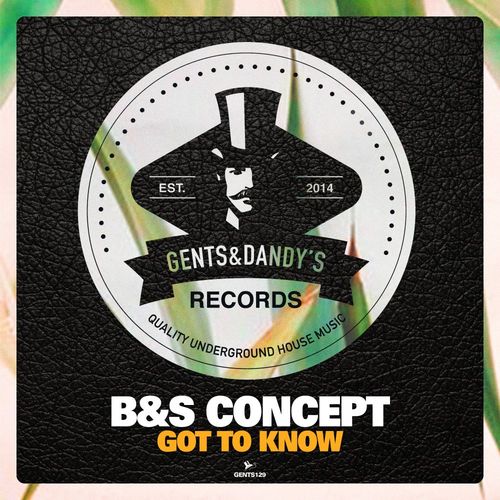 B&S Concept - Got To Know / Gents & Dandy's