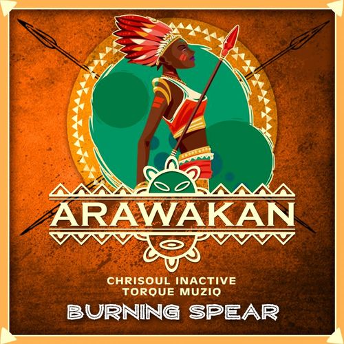 Chrisoul Inactive & TorQue MuziQ - Burning Spear / Arawakan