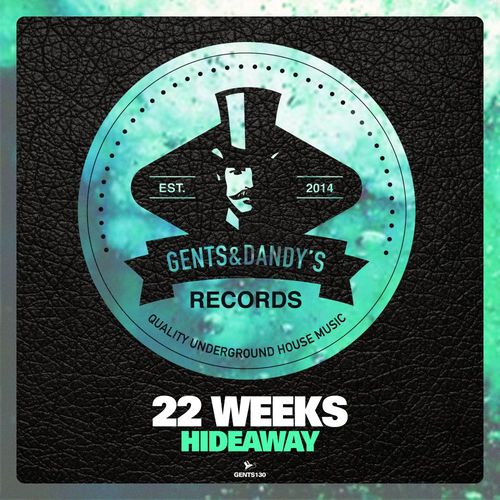 22 weeks - Hideaway / Gents & Dandy's