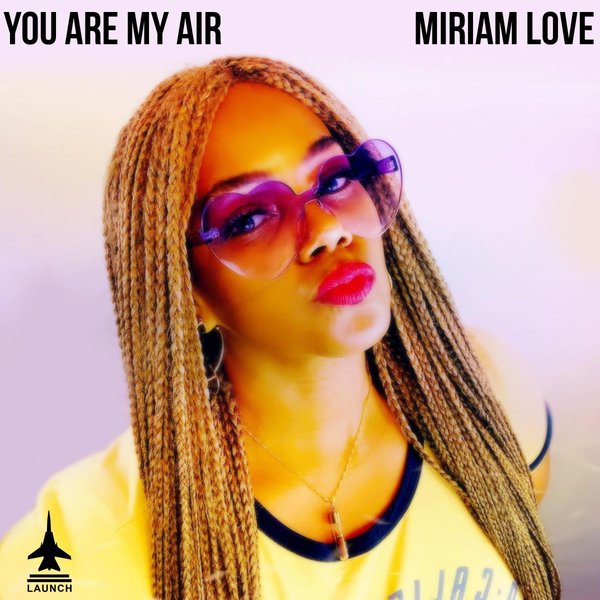 Miriam Love - You Are My Air / Launch Entertainment