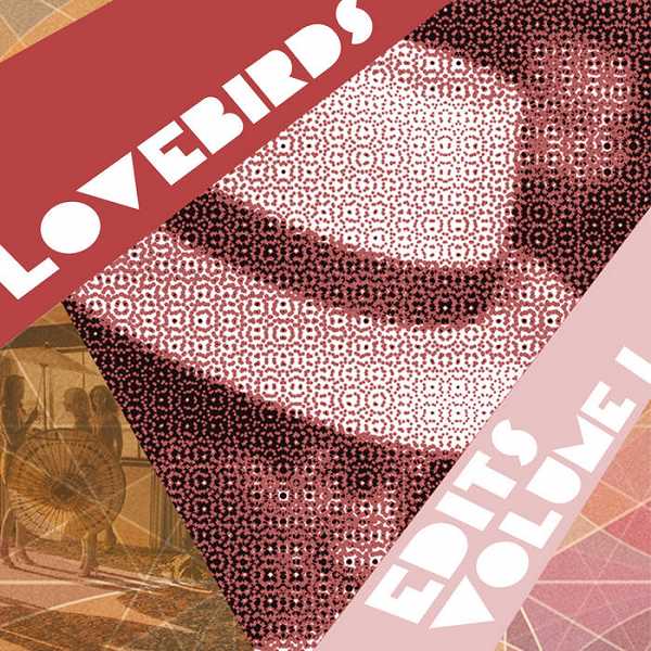Lovebirds - Lovebirds Edits Vol. 1 / Sirsounds Records