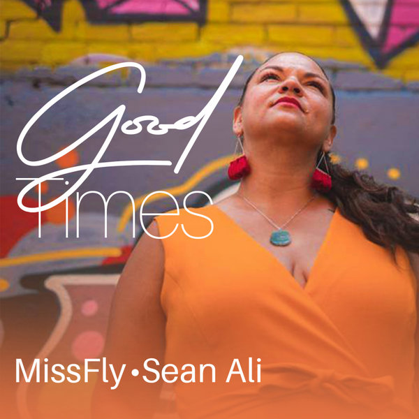 MissFly & Sean Ali - Good Times / Sounds Of Ali