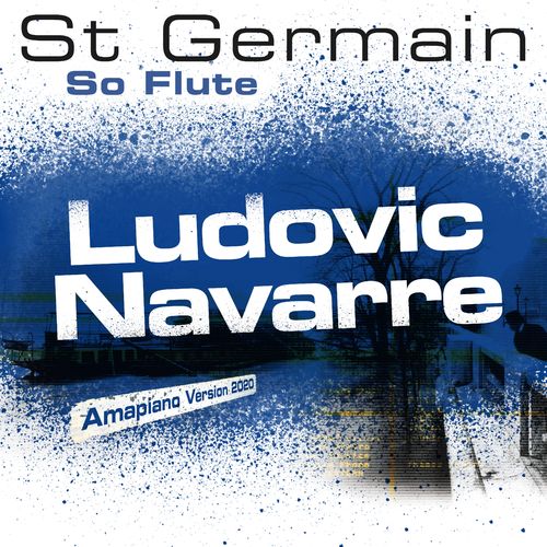 St Germain - So Flute (Ludovic Navarre Amapiano Version 2020) / Parlophone (France)