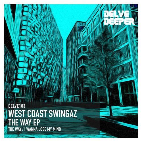 West Coast Swingaz - The Way E.P. / Delve Deeper Recordings