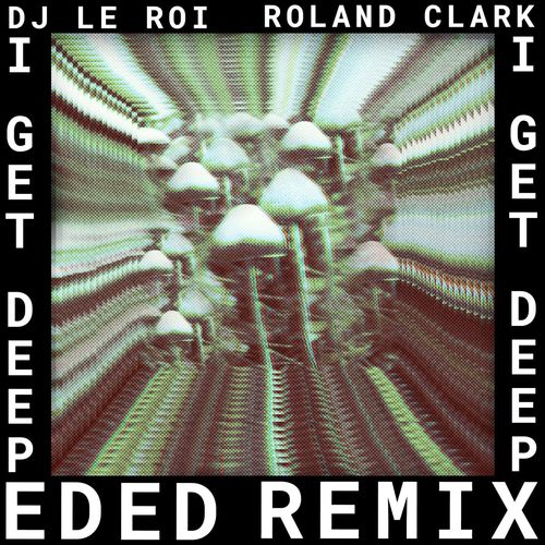 Dj Le Roi & Roland Clark - I Get Deep (Ed Ed Remix) / Get Physical Music