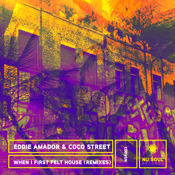 Eddie Amador & Coco Street - When I First Felt House (Remixes) / Nu Soul Records