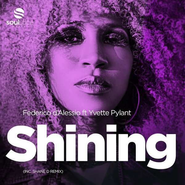 Federico d'Alessio Feat. Yvette Pylant - Shining (Inc. Shane D Remix) / Soulstice Music