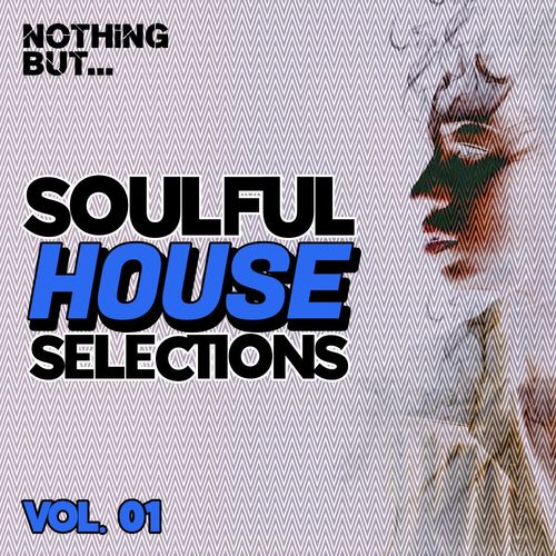VA - Nothing But... Soulful House Selections, Vol. 01 / Nothing But