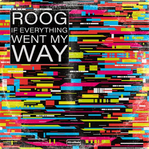 Roog - If Everything Went My Way / Altra Moda Music