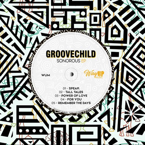 Groovechild - Sonorous EP / Way Up Music