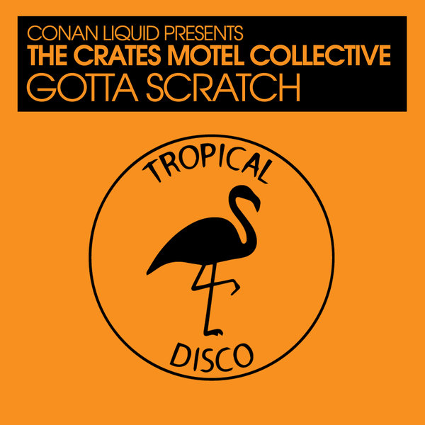 Conan Liquid Presents The Crates Motel Collective - Gotta Scratch / Tropical Disco Records