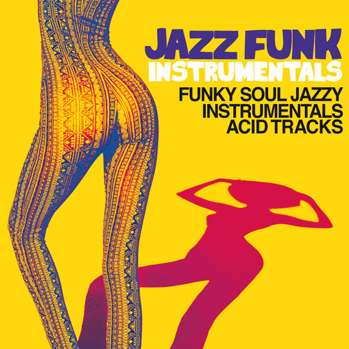 VA - Jazz Funk Instrumentals (Funky Soul Jazzy Instrumental Acid Tracks) / Irma Records