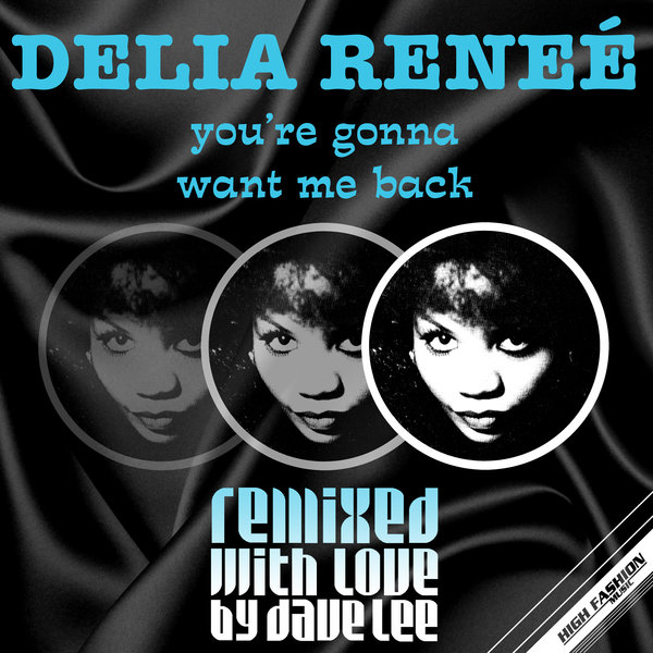 Delia Renee - You're Gonna Want Me Back / High Fashion Music