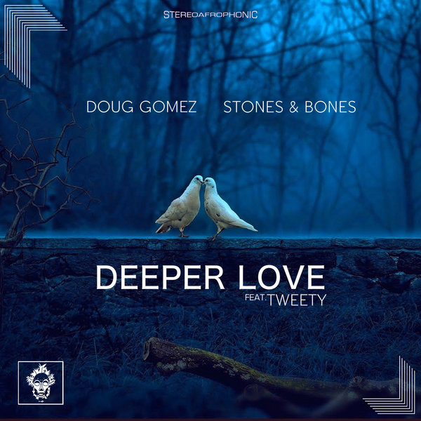 Doug Gomez, Stones & Bones ft Tweety - Deeper Love / Merecumbe Recordings