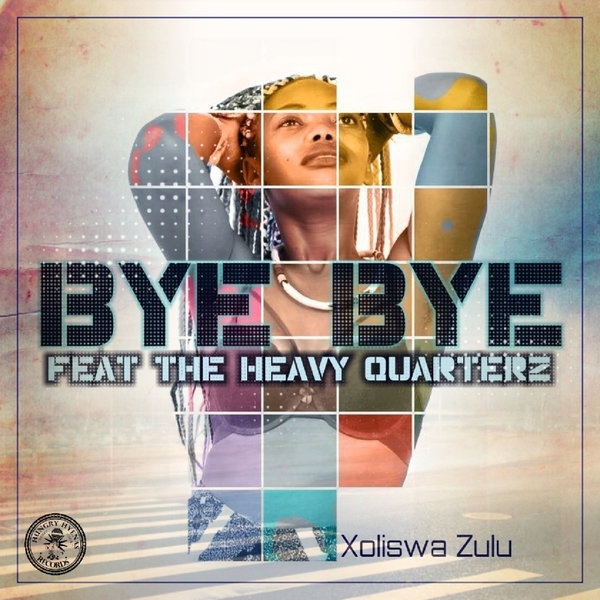 Xoliswa Zulu ft The Heavy Quarterz - Bye Bye / Hungry Hyenas Records
