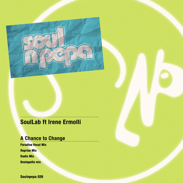 SoulLab feat. Irene Ermolli - A Chance To Change / Soul N Pepa