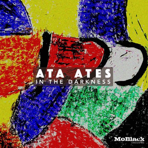 Ata Ates - In The Darkness / MoBlack Records