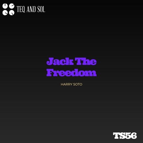Harry Soto - Jack The Freedom / TEQ and SOL