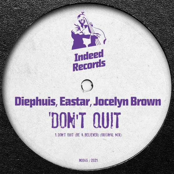 Diephuis, Eastar, Jocelyn Brown - Don't Quit (Be A Believer) / Indeed Records