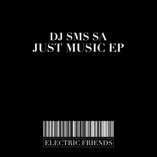DJ SMS SA - Just Music EP / ELECTRIC FRIENDS MUSIC