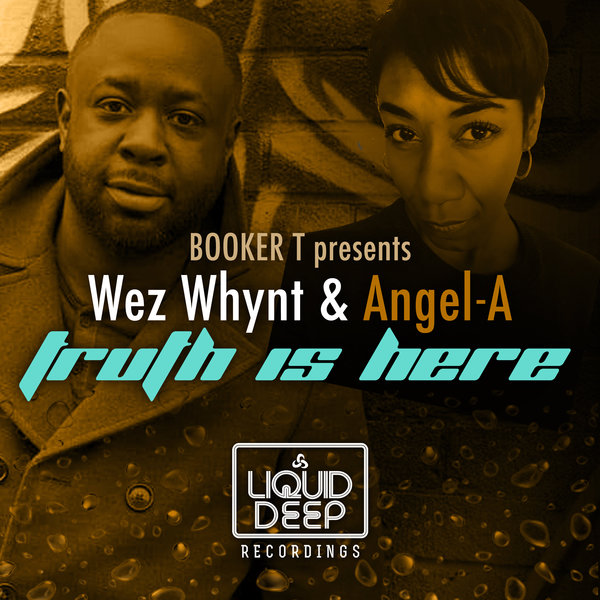 Wez Whynt & Angel-A - Truth Is Here / Liquid Deep