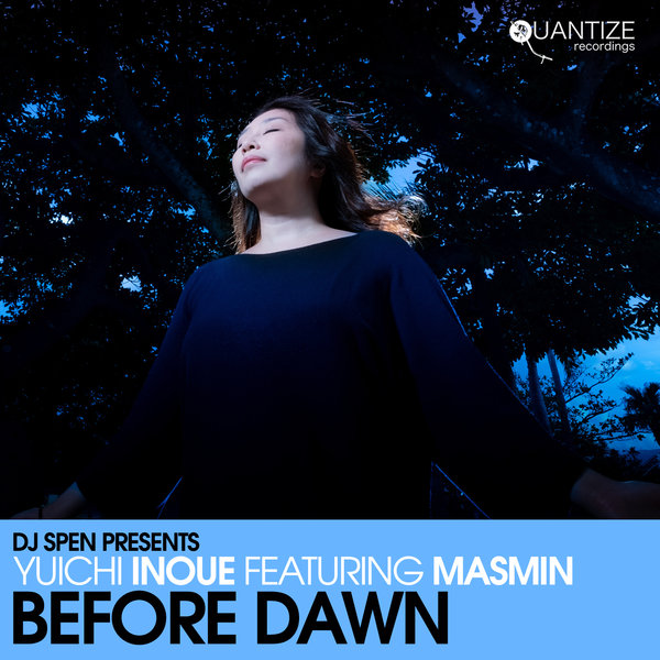 Yuichi Inoue ft. Masmin - Before Dawn / Quantize Recordings