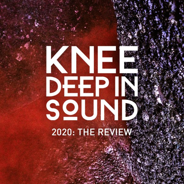 VA - 2020: The Review / Knee Deep In Sound