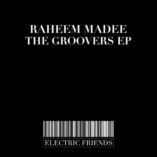 Raheem Madee - The Groovers EP / ELECTRIC FRIENDS MUSIC
