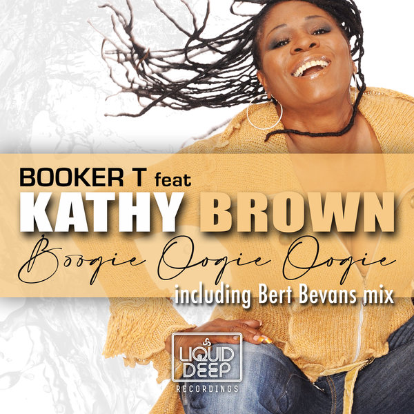 Booker T feat. Kathy Brown - Boogie Oogie Oogie / Liquid Deep