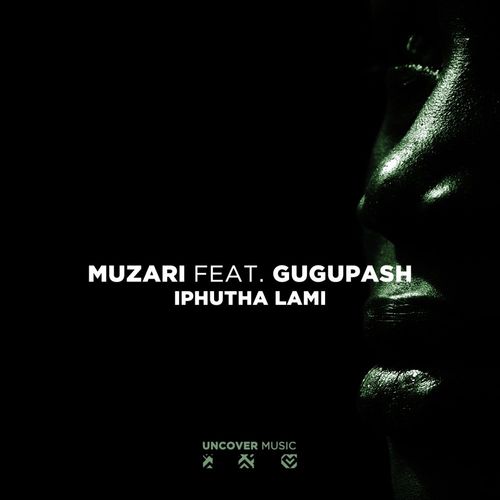 Muzari & GuguPash - Iphutha Lami / Uncover Music