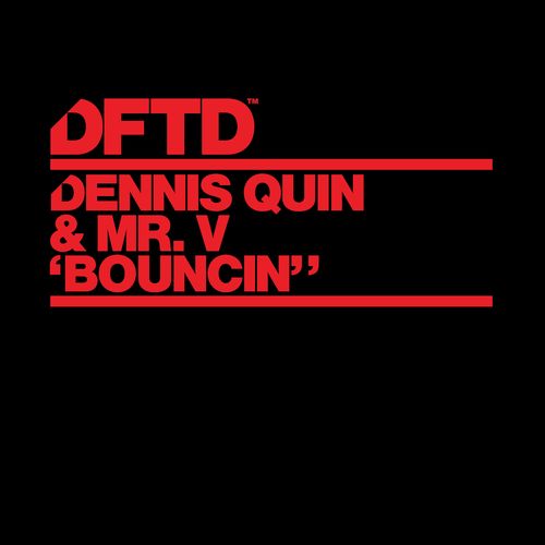 Dennis Quin & Mr. V - Bouncin' / DFTD