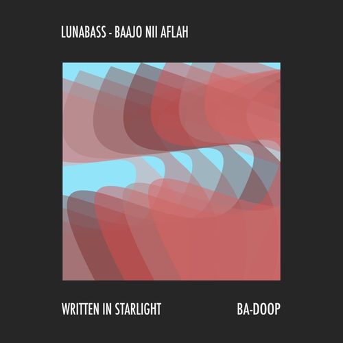 Lunabass & Baajo Nii Aflah - Written In Starlight / Ba-Doop