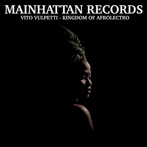 Vito Vulpetti - Kingdom Of Afrolectro / Mainhattan Records