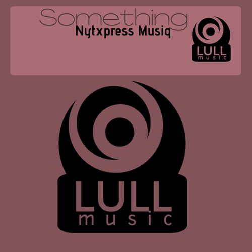 NytXpress Musiq - Something / Lull Music