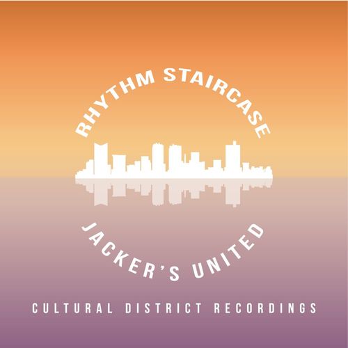 Rhythm Staircase - Jacker's United / Cultural District Recordings