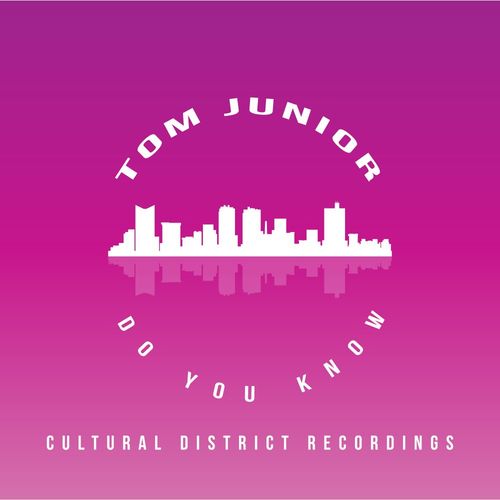 Tom Junior - Do You Know / Cultural District Recordings