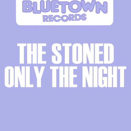 The Stoned - Only The Night / Blue Town Records